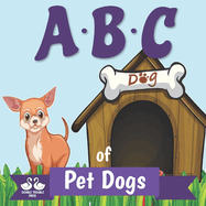 ABC of Pet Dogs: A Rhyming Children's Picture Book
