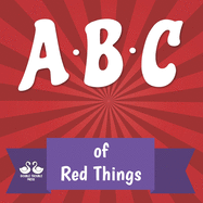 ABC of Red Things: A Rhyming Children's Picture Book