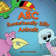 ABC of Sensationally Silly Animals: Kids Alphabet ABC Books for Preschoolers and Kindergarten Children (Preschool, Toddlers and Kindergarten)