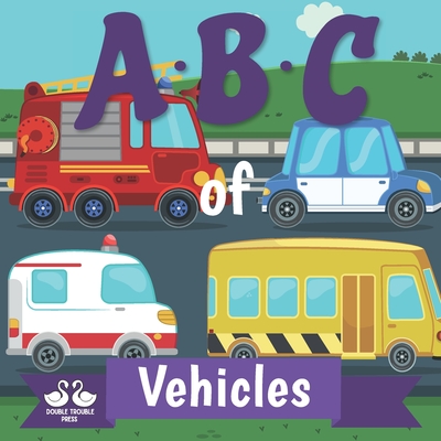 ABC of Vehicles: A Rhyming Children's Picture Book - Jordan, Alexander