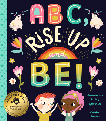 ABC, Rise Up and Be!: An Empowering Alphabet for Changing the World - Riley Guertin, Annemarie