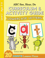 ABC See, Hear, Do Level 2: Curriculum & Activity Guide, Lowercase Letters