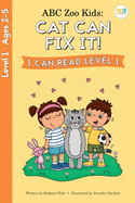 ABC Zoo Kids: Cat Can Fix It! I Can Read Level 1