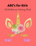 ABC's for Girls with Unicorn Coloring Book: Unicorn Alphabet Handwriting Practice - for Toddlers, Preschoolers, Kindergarteners - Alphabet Book, Children's Book