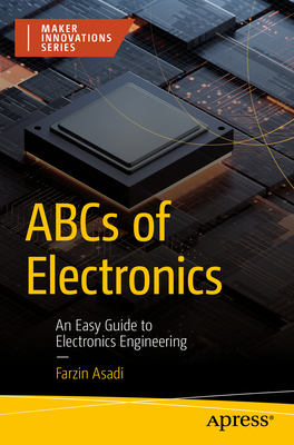 ABCs of Electronics: An Easy Guide to Electronics Engineering - Asadi, Farzin