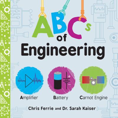 ABCs of Engineering - Ferrie, Chris, and Kaiser, Sarah