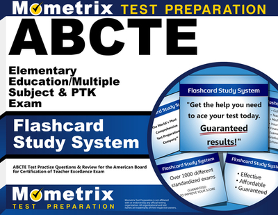Abcte Elementary Education / Multiple Subject & Ptk Exam Flashcard Study System: Abcte Test Practice Questions & Review for the American Board for Certification of Teacher Excellence Exam - Editor-Abcte Exam Secrets
