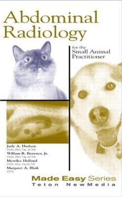 Abdominal Radiology for the Small Animal Practitioner - Hudson, Judith, and Brawner, William, and Holland, Merrilee