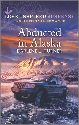 Abducted in Alaska - Turner, Darlene L