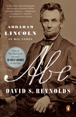 Abe: Abraham Lincoln in His Times - Reynolds, David S