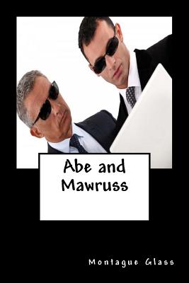 Abe and Mawruss: Being Further Adventures of Potash and Perlmutter - Glass, Montague