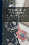 Abecedaire Ou Rudiment D'Archeologie