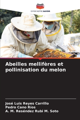 Abeilles mellifres et pollinisation du melon - Reyes Carrillo, Jos Luis, and Cano Ros, Pedro, and Rubi M Soto, A M Resndez