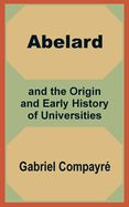 Abelard and the Origin and Early History of Universities