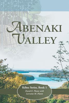 Abenaki Valley: Kbec Series, Book 1 - Plante, David E, and Plante, Lorraine M