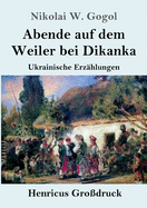 Abende auf dem Weiler bei Dikanka (Gro?druck): Ukrainische Erz?hlungen