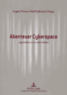 Abenteuer Cyberspace: Jugendliche in Virtuellen Welten