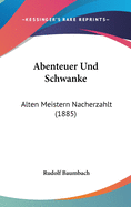 Abenteuer Und Schwanke: Alten Meistern Nacherzahlt (1885)