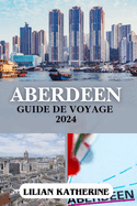 Aberdeen Guide de Voyage 2024:  la dcouverte du coeur et de l'me de Granite City en cosse