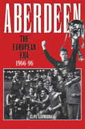Aberdeen: The European Era 1966-96