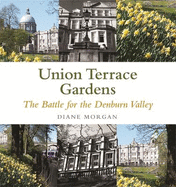 Aberdeen's Union Terrace Gardens: War and Peace in the Denburn Valley
