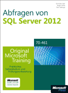 Abfragen Von Microsoft SQL Server 2012 - Original Microsoft Training Fur Examen 70-461 - Ben-Gan, Itzik, and Sarka, Dejan, and Talmage, Ron