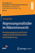 Abgrenzungsmastbe im Abkommensrecht: Veranlassungsprinzip und Fremdvergleich bei der Betriebsstttengewinnabgrenzung