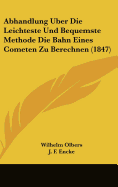 Abhandlung ?ber die leichteste und bequemste Methode die Bahn eines Cometen zu berechnen