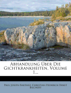 Abhandlung Uber Die Gichtkrankheiten, Volume 1...