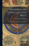 Abhandlung Ueber Leib Und Seele: Eine Vorschule Zu Hegel's Philosophie Des Geistes