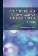 Abhandlungen ber Atombau Aus Den Jahren 1913-1916
