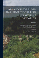 Abhandlungen ber Das Theoretische Und Praktische Forstwesen: Mit Einer Kupfertafel; Volume 1