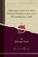 Abhandlungen Aus Dem Staats-Verwaltungs-Und Vlkerrecht, 1906, Vol. 2 (Classic Reprint)