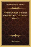 Abhandlungen Aus Der Griechischen Geschichte (1887)