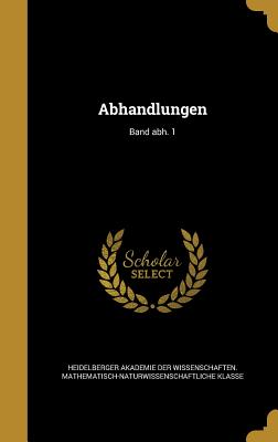 Abhandlungen; Band Abh. 1 - Heidelberger Akademie Der Wissenschaften (Creator)