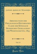 Abhandlungen Der Philologisch-Historischen Classe Der Kniglich S?chsischen, Vol. 1: Gesellschaft Der Wissenschaften (Classic Reprint)