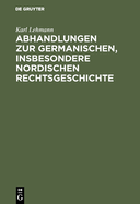 Abhandlungen Zur Germanischen, Insbesondere Nordischen Rechtsgeschichte