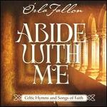Abide With Me: Celtic Hymns and Songs of Faith