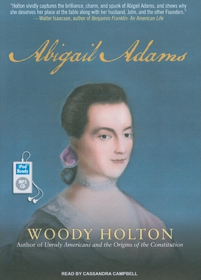 Abigail Adams - Holton, Woody, and Campbell, Cassandra (Narrator)
