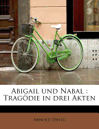 Abigail Und Nabal: Tragodie in Drei Akten