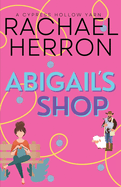 Abigail's Shop: A Small Town Spicy Romcom