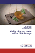 Ability of green tea to reduce DNA damage