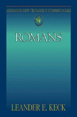 Abingdon New Testament Commentaries: Romans - Keck, Leander E, and Bassler, Jouette M, and Smith, D Moody