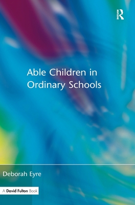 Able Children in Ordinary Schools - Eyre, Deborah