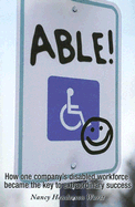 Able!: How One Company's Disabled Workforce Became the Key to Their Extraordinary Success