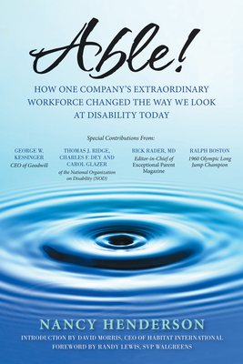 Able!: How One Company's Extraordinary Workforce Changed the Way We Look at Disability Today - Henderson, Nancy, and Lewis, Randy (Foreword by), and Morris, David (Introduction by)