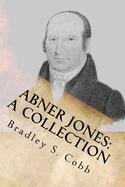 Abner Jones: A Collection: Volume 1