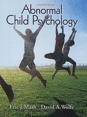 Abnormal Child Psychology - Mash, Eric J, PhD, and Wolfe, David A, PhD