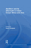 Abolition and Its Aftermath in the Indian Ocean Africa and Asia