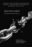 Abolition Labor: The Fight to End Prison Slavery